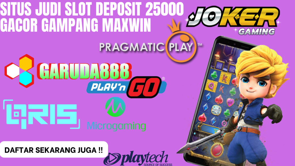 Situs Judi Slot Deposit 25000 Gacor Gampang Maxwin