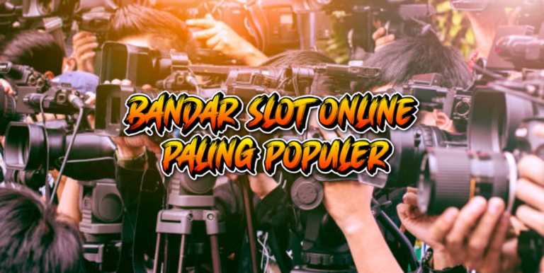 BANDAR SLOT ONLINE PALING POPULER