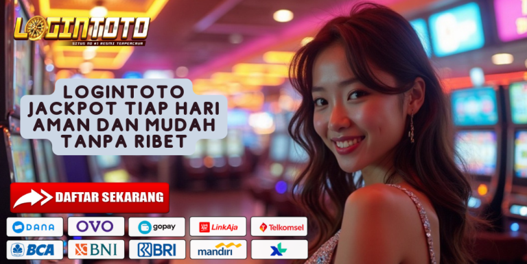 LOGINTOTO JACKPOT TIAP HARI AMAN DAN MUDAH TANPA RIBET